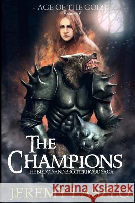 The Champions: Book Five of the Blood and Brotherhood Saga Jeremy Laszlo 9781483950358 Createspace - książka