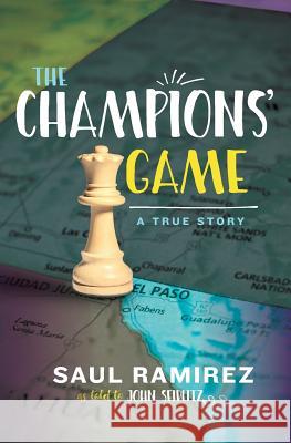 The Champions' Game: A True Story Saul Ramirez John Seidlitz 9780997740233 Canter Press - książka