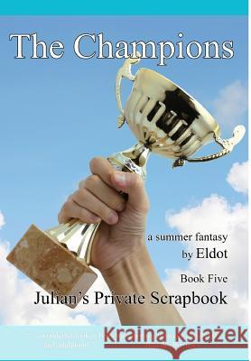 The Champions: Julian's Private Scrapbook Book 5 Eldot                                    Leland Hall 9781732541245 Diphra Enterprises - książka