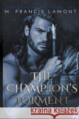 The Champion's Torment M Francis Lamont   9781777574390 M Francis Lamont - książka