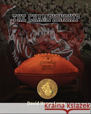 The Championship: The story of the 1969 University of South Carolina football team Lucas, David Henry 9780989573009 Jell Publishing LLC - książka