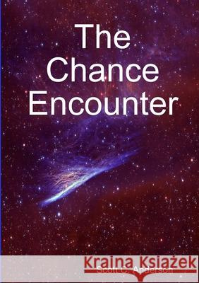 The Chance Encounter Scott C. Anderson 9781312315235 Lulu.com - książka