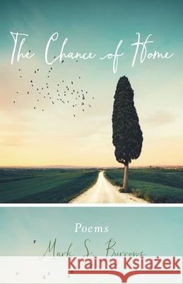 The Chance of Home: Poems Mark S. Burrows 9781612616476 Paraclete Press (MA) - książka