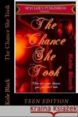 The Chance She Took: Teen Edition Kole Black Blackexpressions Ebooks Shon Col 9781494436803 Createspace - książka