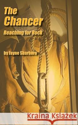 The Chancer: Reaching for Rock Jayne Sbarboro 9780999242087 Montgomery Publishing Company - książka