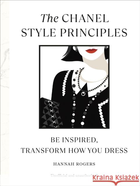 The Chanel Style Principles: Be inspired, transform how you dress Hannah Rogers 9781529907094 Ebury Publishing - książka
