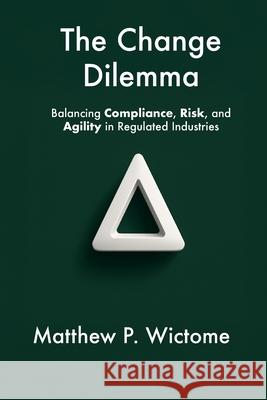 The Change Dilemma Matthew Wictome 9781739488048 Dated Consulting Ltd - książka