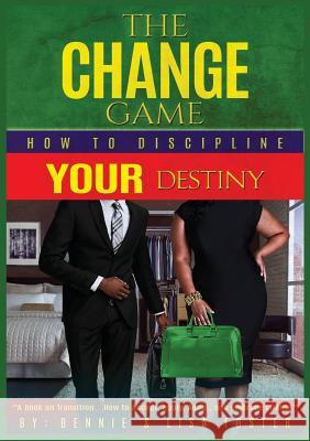 The Change Game: How to Discipline Your Destiny (Vol. 1) Bennie Foster Lisa Foster Navigators 9781640073371 Bennnie and Malicia Foster - książka