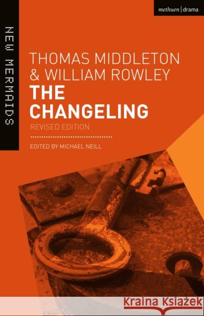 The Changeling: Revised Edition Thomas Middleton, William Rowley, Professor Michael Neill (University of Auckland, New Zealand) 9781474290272 Bloomsbury Publishing PLC - książka