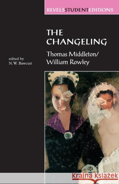 The Changeling: Thomas Middleton & William Rowley Bawcutt, N. 9780719044816 Manchester University Press - książka