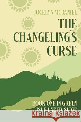 The Changeling's Curse Jocelyn McDaniel 9781974360994 Createspace Independent Publishing Platform - książka