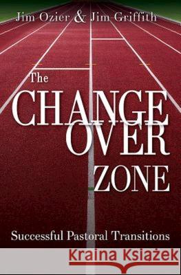 The Changeover Zone: Successful Pastoral Transitions Jim Ozier The Griffith Group Inc 9781501810411 Abingdon Press - książka