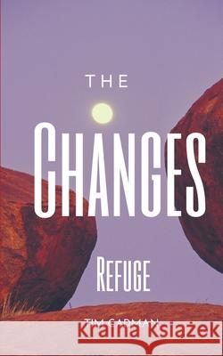 The Changes: Refuge Tim Cadman 9781983761119 Createspace Independent Publishing Platform - książka