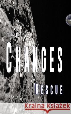 The Changes: Rescue Tim Cadman 9781722068257 Createspace Independent Publishing Platform - książka