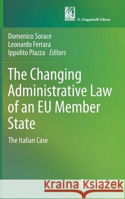 The Changing Administrative Law of an Eu Member State: The Italian Case Sorace, Domenico 9783030507794 Springer - książka