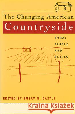 The Changing American Countryside: Rural People & Places Emery N. Castle Clifton R., Jr. Wharton 9780700607259 University Press of Kansas - książka