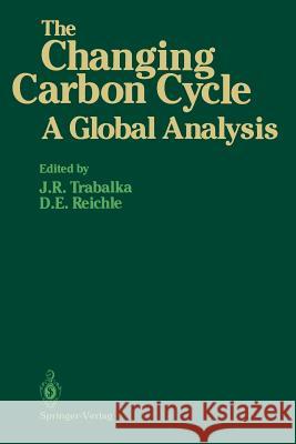The Changing Carbon Cycle: A Global Analysis Trabalka, John R. 9781475719178 Springer - książka