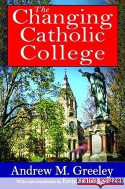 The Changing Catholic College Andrew M. Greeley 9781138534605 Routledge - książka