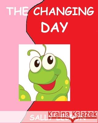 The Changing Day Kristen D. Roseberry Sally J. Lebrun 9781543244281 Createspace Independent Publishing Platform - książka