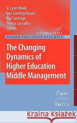 The Changing Dynamics of Higher Education Middle Management V. Lynn Meek Leo Goedegebuure Rui Santiago 9789048191628 Springer - książka