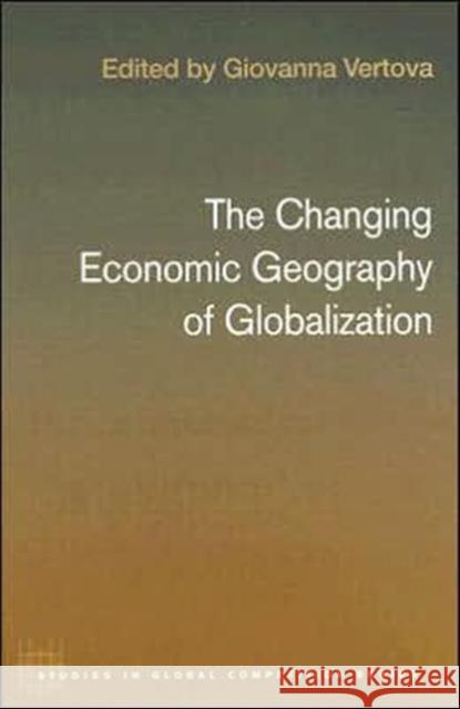 The Changing Economic Geography of Globalization Giovanna Vertova 9780415353984 Routledge - książka