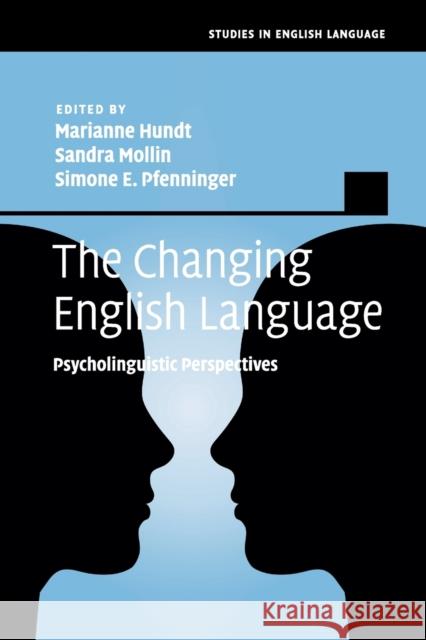 The Changing English Language: Psycholinguistic Perspectives Marianne Hundt Sandra Mollin Simone E. Pfenninger 9781107451728 Cambridge University Press - książka