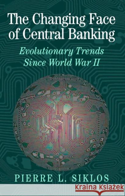 The Changing Face of Central Banking: Evolutionary Trends Since World War II Siklos, Pierre L. 9780521780254 Cambridge University Press - książka