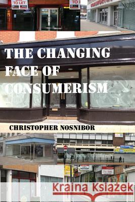 The Changing Face of Consumerism Christopher Nosnibor 9781291650372 Lulu.com - książka