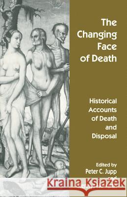 The Changing Face of Death: Historical Accounts of Death and Disposal Howarth, Glennys 9781349253029 Palgrave MacMillan - książka