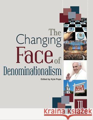 The Changing Face of Denominationalism Kyle Pope 9781584274353 Guardian of Truth Foundation - książka
