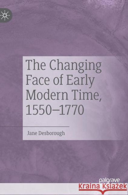 The Changing Face of Early Modern Time, 1550-1770 Jane Desborough 9783030153526 Palgrave MacMillan - książka