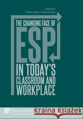 The changing face of ESP in today's classroom and workplace Nalan Kenny 9781622739110 Vernon Press - książka