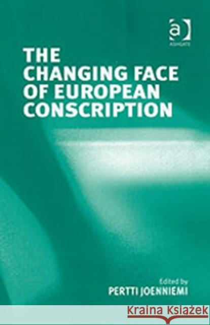 The Changing Face of European Conscription  9780754644101 Ashgate Publishing Limited - książka