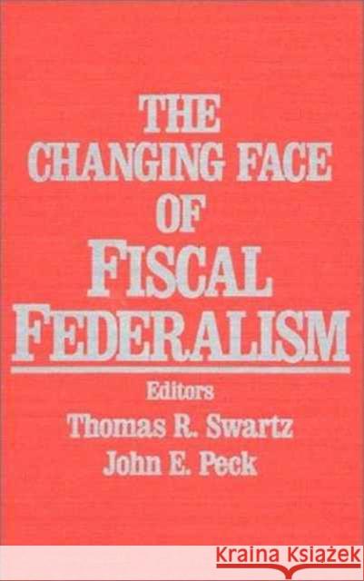 The Changing Face of Fiscal Federalism Thomas R. Swartz 9780873326650 M.E. Sharpe - książka