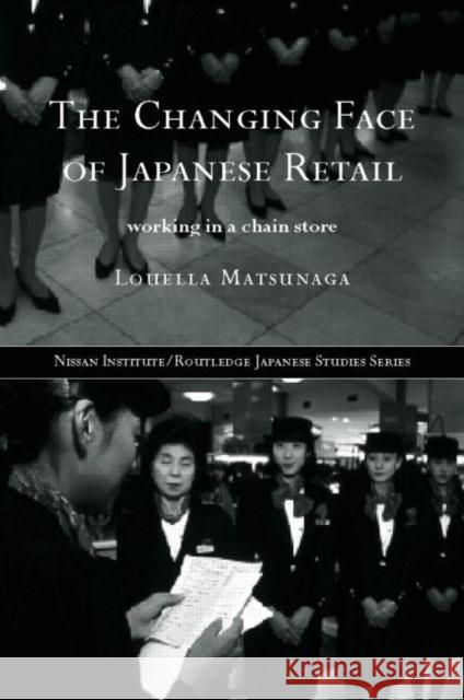 The Changing Face of Japanese Retail: Working in a Chain Store Matsunaga, Louella 9780415229753 Routledge - książka