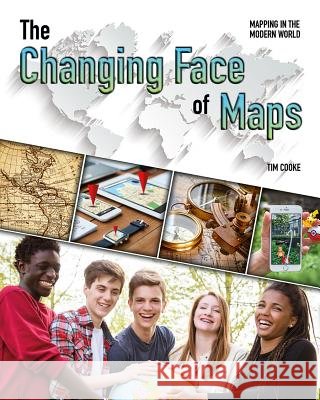 The Changing Face of Maps Tim Cooke 9780778732396 Crabtree Publishing Company - książka