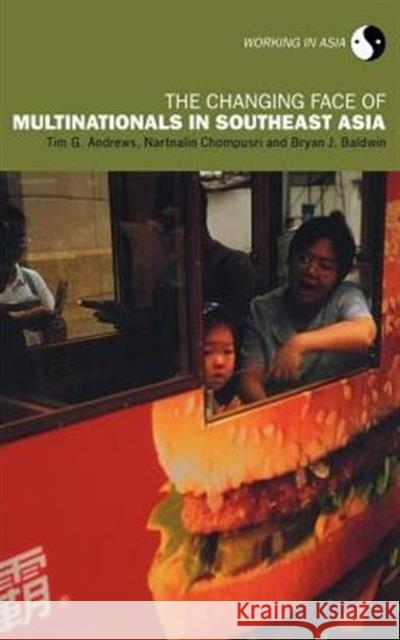 The Changing Face of Multinationals in South East Asia Tim G. Andrews Et Andrews Bryan J. Baldwin 9780415260954 Routledge - książka