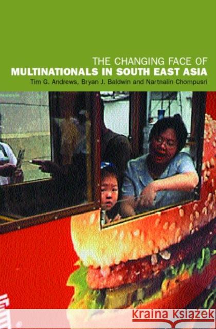 The Changing Face of Multinationals in South East Asia Tim G. Andrews Bryan J. Baldwin 9780415260961 Routledge - książka