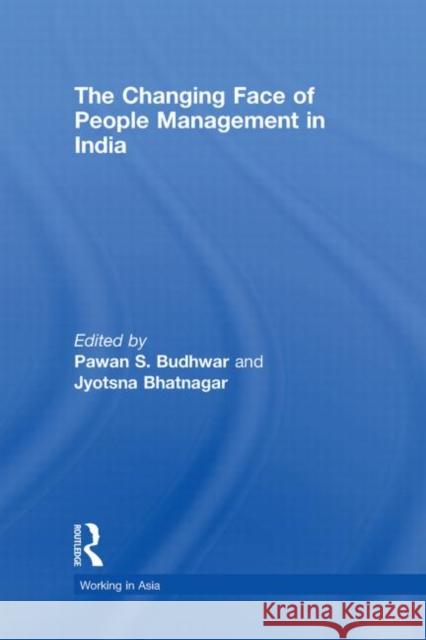 The Changing Face of People Management in India Pawan S. Budhwar Jyotsna Bhatnagar  9780415431866 Taylor & Francis - książka