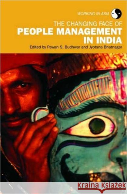 The Changing Face of People Management in India Pawan S. Budhwar Jyotsna Bhatnagar  9780415431873 Taylor & Francis - książka