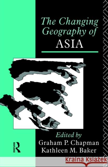 The Changing Geography of Asia Graham P. Chapman Kathleen M. Baker 9780415057080 Routledge - książka