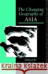 The Changing Geography of Asia Graham P. Chapman Kathleen M. Baker 9780415057080 Routledge