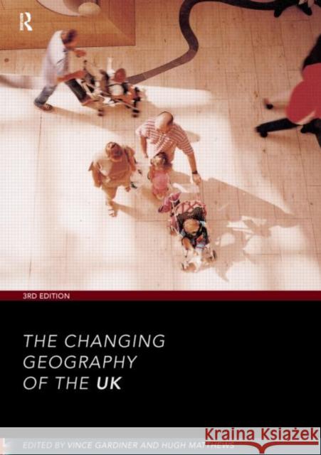The Changing Geography of the UK 3rd Edition Vince Gardiner Hugh Matthews 9780415179010 Routledge - książka