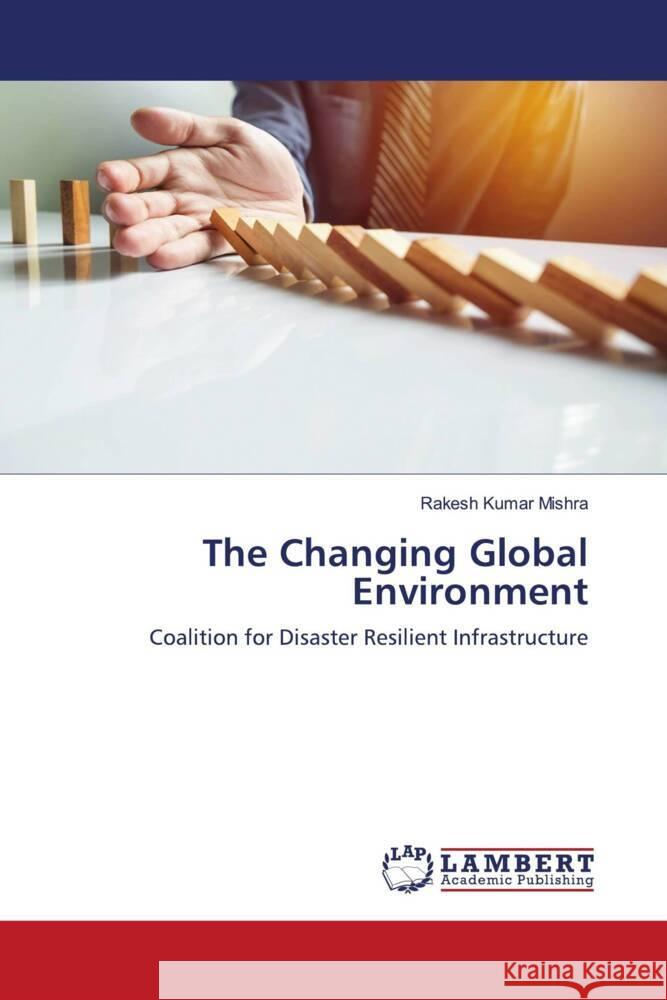 The Changing Global Environment Mishra, Rakesh Kumar 9786204184388 LAP Lambert Academic Publishing - książka