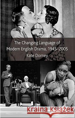 The Changing Language of Modern English Drama 1945-2005 Kate Dorney 9780230013292 Palgrave MacMillan - książka