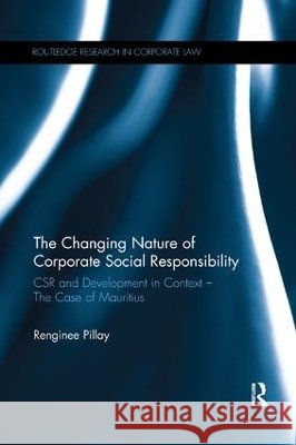 The Changing Nature of Corporate Social Responsibility: Csr and Development - The Case of Mauritius Renginee Pillay 9781138281639 Routledge - książka