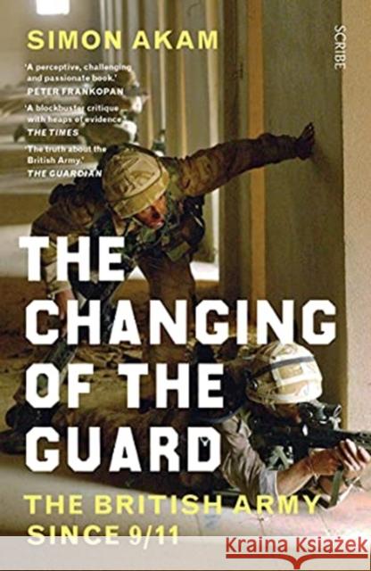 The Changing of the Guard: the British army since 9/11 Simon Akam 9781914484124 Scribe Publications - książka