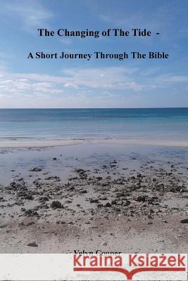 The Changing Of The Tide - A Short Journey Through The Bible Cooper, Velyn 9781721151059 Createspace Independent Publishing Platform - książka