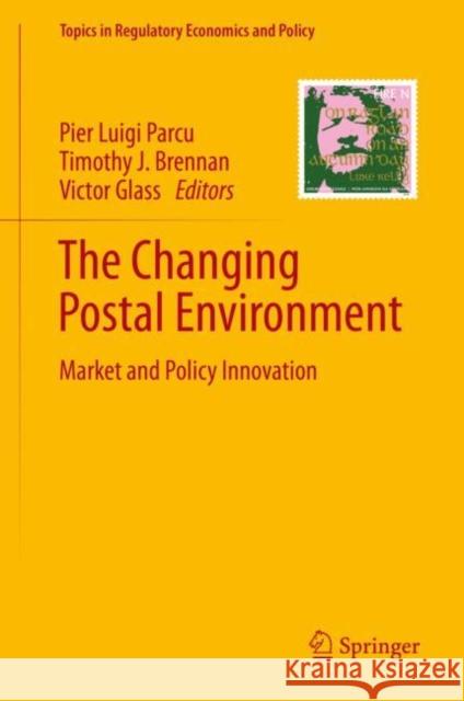 The Changing Postal Environment: Market and Policy Innovation Parcu, Pier Luigi 9783030345310 Springer - książka