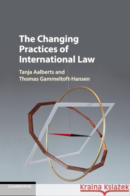 The Changing Practices of International Law Tanja Aalberts Thomas Gammeltoft-Hansen 9781108441971 Cambridge University Press - książka